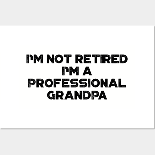 I'm Not Retired I'm A Professional Grandpa Funny Father's Day Posters and Art